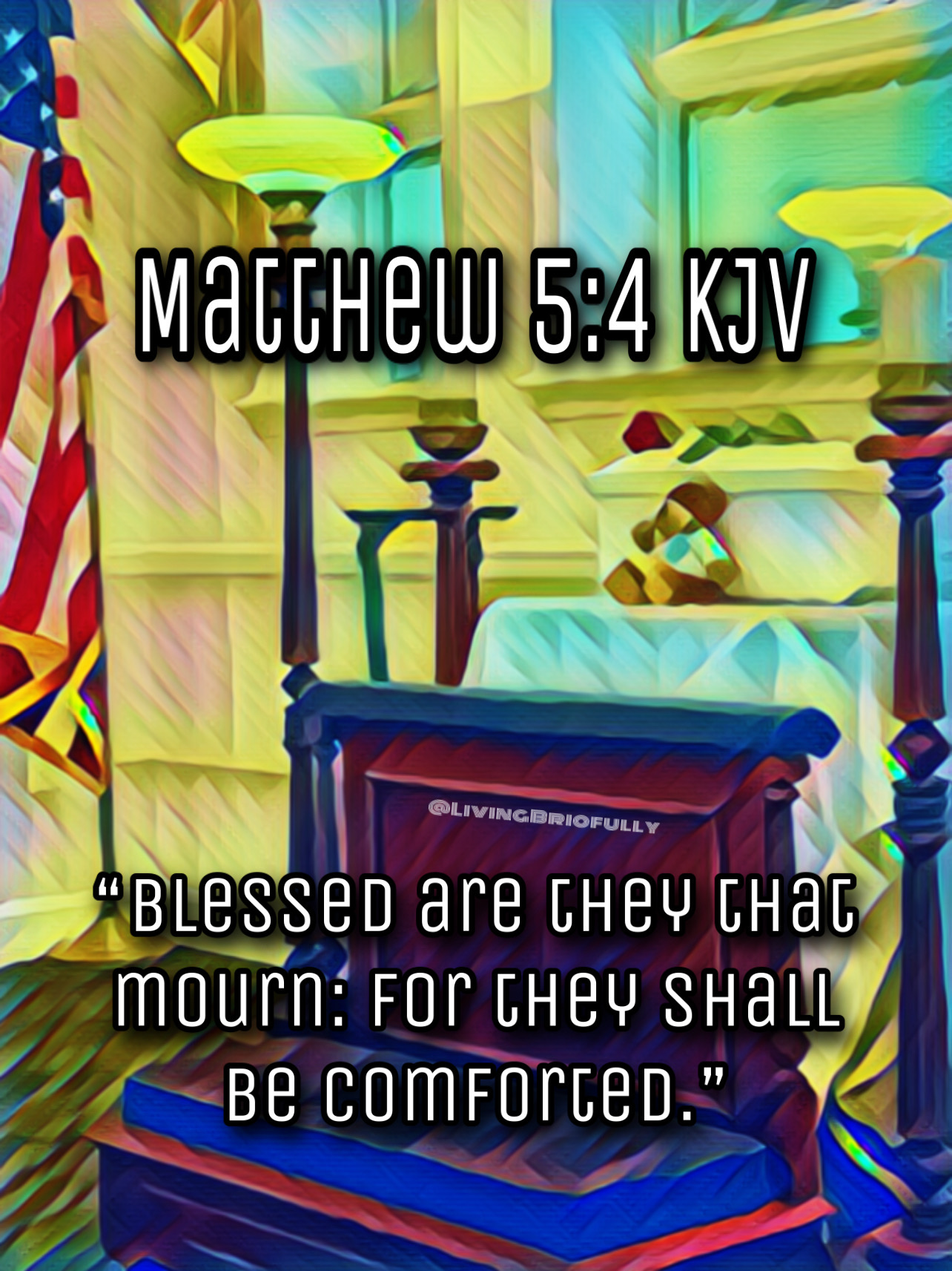 "Blessed are they that mourn: for they shall be comforted." Matthew 5:4 KJV